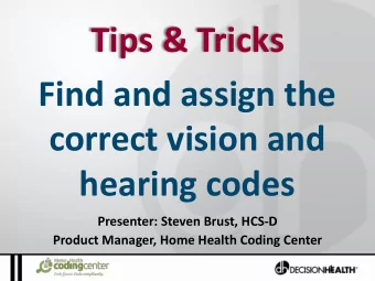Tips &amp; Tricks  Find and assign the  correct vision and  hearing codes  Presenter: Steven Brust,