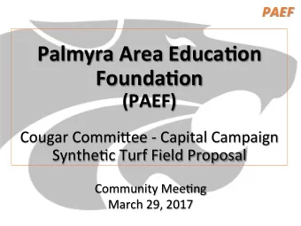 Palmyra Area Educa.on Founda.on (PAEF)  Cougar Commi*ee - Capital Campaign  Synthe4c Turf Field