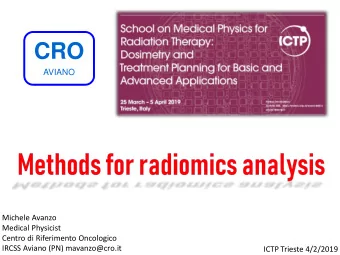 CRO  AVIANO  Michele Avanzo  Medical Physicist  Centro di Riferimento Oncologico  IRCSS Aviano (PN)