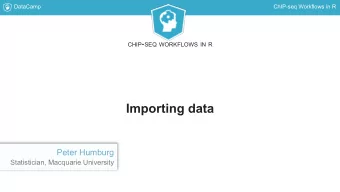 Importing data  Peter Humburg  Statistician, Macquarie University  DataCamp  ChIP-seq Workflows in