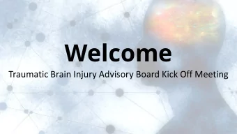 Welcome  Traumatic Brain Injury Advisory Board Kick Off Meeting  Introductions  Terri Imus  10:00