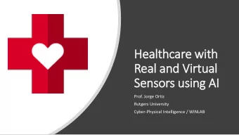 He  Healthcare w  with  Real a  and V  Virtual  Sen  enso  sors  s us  using AI  AI  Prof. Jorge
