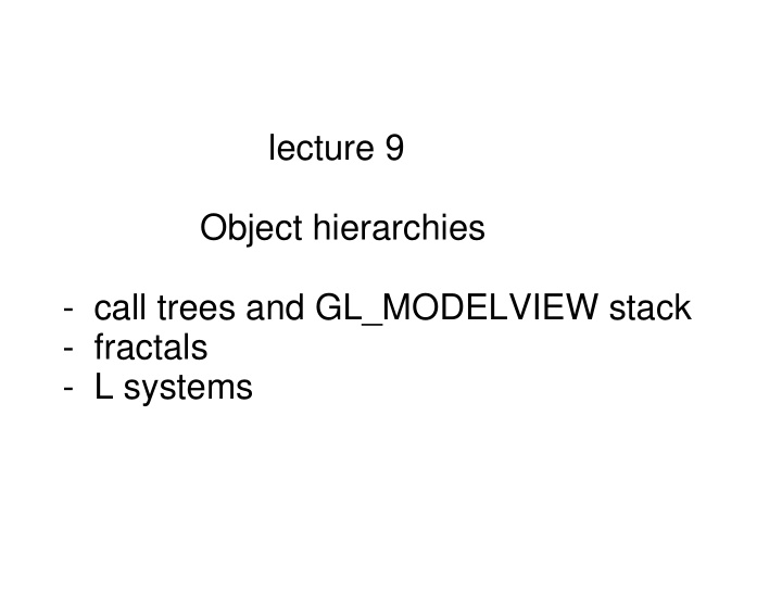 lecture 9 object hierarchies call trees and gl modelview