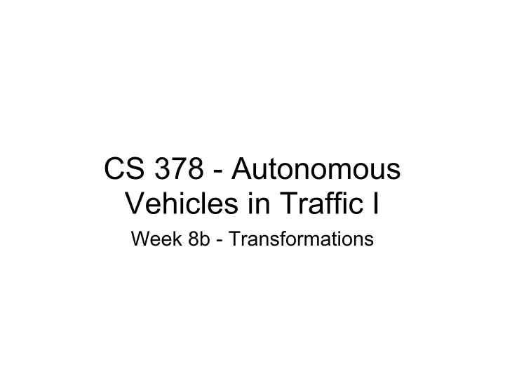 cs 378 autonomous vehicles in traffic i