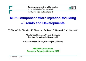 Multi-Component Micro Injection Moulding   Trends and Developments  V. Piotter*, G. Finnah**, K.