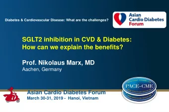 SGLT2 inhibition in CVD &amp; Diabetes:  How can we explain the benefits?  Prof. Nikolaus Marx, MD