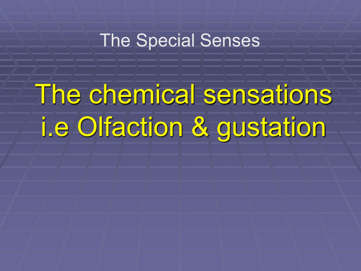 the chemical sensations i e olfaction gustation