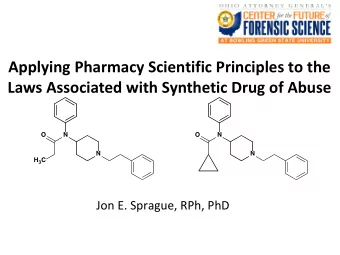 Applying Pharmacy Scientific Principles to the  Laws Associated with Synthetic Drug of Abuse  O  N
