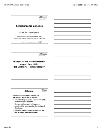 Schizophrenia Genetics Quest for the Holy Grail Nancy Buccola MSN, APRN, PMHCNS, CNE Louisiana