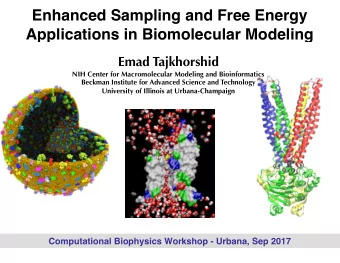 Enhanced Sampling and Free Energy  Applications in Biomolecular Modeling  Emad Tajkhorshid  NIH