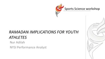 RAMADAN IMPLICATIONS FOR YOUTH  ATHLETES  Nur Adilah  NYSI Performance Analyst  The Ramadan fast