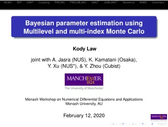Bayesian parameter estimation using  Multilevel and multi-index Monte Carlo  Kody Law  joint with