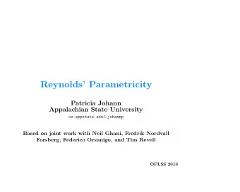 Reynolds Parametricity  Patricia Johann  Appalachian State University  cs.appstate.edu/