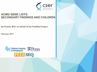 ACMG GENE LISTS:  SECONDARY FINDINGS AND CHILDREN  Ian Krantz, M.D. on behalf of the PediSeq