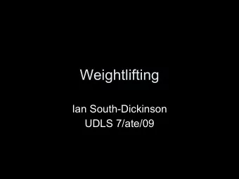 Weightlifting  Ian South-Dickinson  UDLS 7/ate/09  Overview  3 sports  Powerlifting  Olympic