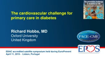 primary care in diabetes  Richard Hobbs, MD  Oxford University  United Kingdom  EBAC accredited