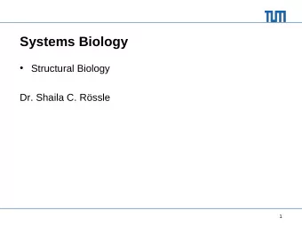 Systems Biology   Structural Biology  Dr. Shaila C. Rssle  1  Our life is maintained by