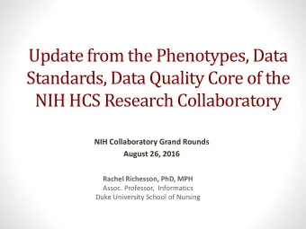 Standards, Data Quality Core of the  NIH HCS Research Collaboratory  NIH Collaboratory Grand Rounds