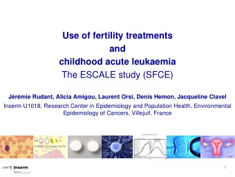 Use of fertility treatments  and  childhood acute leukaemia  The ESCALE study (SFCE)  Jrmie