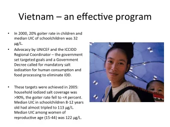 Vietnam    an  effec,ve  program    In  2000,  20%  goiter  rate