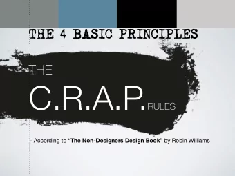 C.R.A.P . RULES - According to  The Non-Designers Design Book  by Robin Williams  What to do