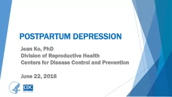 POS  OSTP  TPART  ARTUM  UM DE  DEPRESS  RESSION  ION  Jean  an Ko, Ph  PhD  Divi  vision  sion of