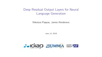 Deep Residual Output Layers for Neural  Language Generation  Nikolaos Pappas, James Henderson  June
