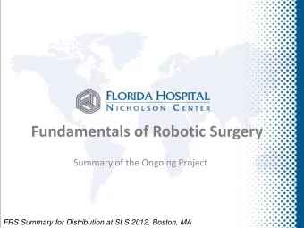 Fundamentals of Robotic Surgery  Summary of the Ongoing Project  FRS Summary for Distribution at