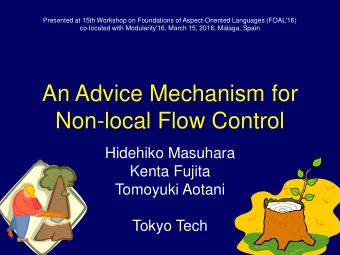 An Advice Mechanism for  Non-local Flow Control  Hidehiko Masuhara  Kenta Fujita  Tomoyuki Aotani