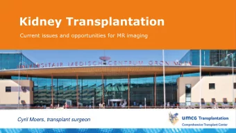 Kidney Transplantation  Current issues and opportunities for MR imaging  Cyril Moers, transplant