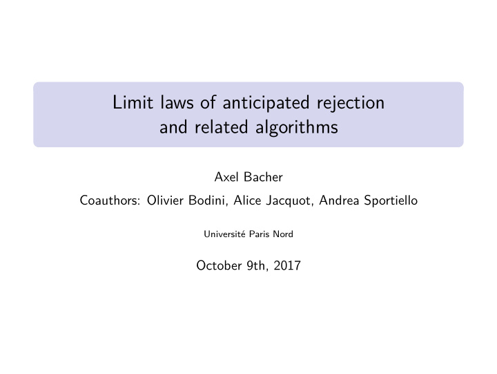 limit laws of anticipated rejection and related algorithms