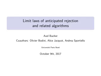 Limit laws of anticipated rejection  and related algorithms  Axel Bacher  Coauthors: Olivier