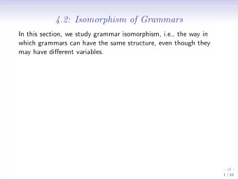4.2: Isomorphism of Grammars  In this section, we study grammar isomorphism, i.e., the way in