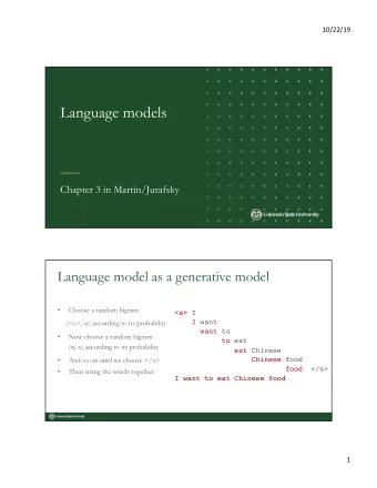 Language models  Chapter 3 in Martin/Jurafsky  Language model as a generative model   Choose a