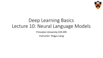 Lecture 10: Neural Language Models  Princeton University COS 495  Instructor: Yingyu Liang  Natural