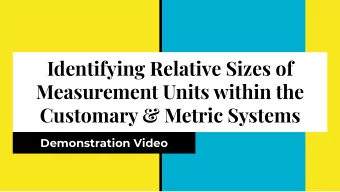 Identifying Relative Sizes of  Measurement Units within the  Customary &amp; Metric Systems
