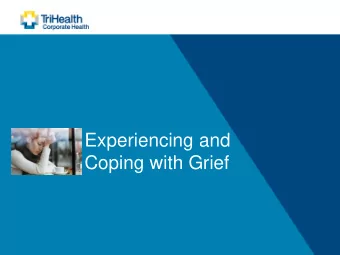 Experiencing and  Coping with Grief  Experiencing and  Coping with Grief  Stages of Grief  Being