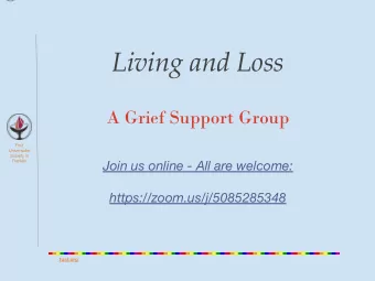 Living and Loss  A Grief Support Group  First  Universalist  Society in  Join us online - All are