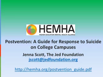 Postvention: A Guide for Response to Suicide  on College Campuses  Jenna Scott, The Jed Foundation
