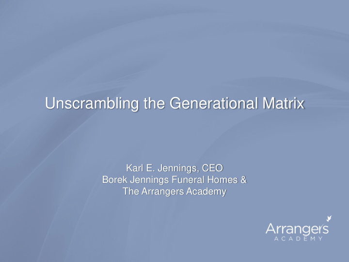 unscrambling the generational matrix