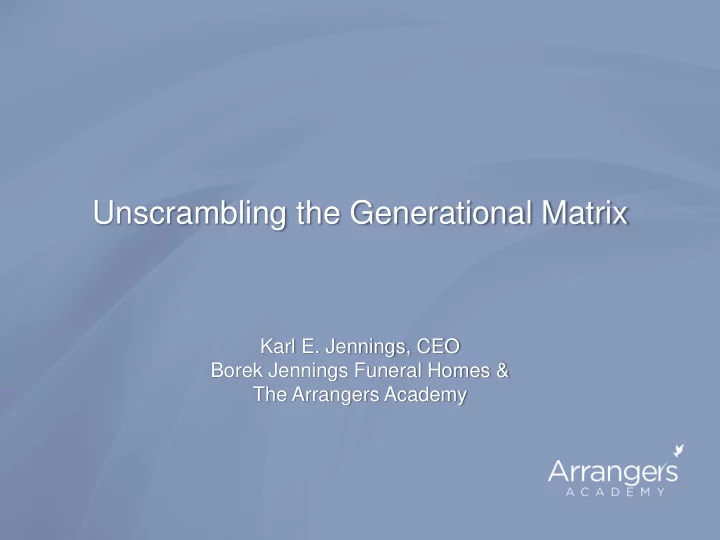 unscrambling the generational matrix
