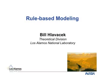 Rule-based Modeling  Bill Hlavacek  Theoretical Division  Los Alamos National Laboratory  Who is