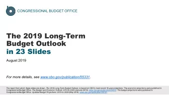 The 2019 Long-Term  Budget Outlook  in 23 Slides  August 2019  For more details, see