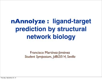 nAnnolyze : ligand-target  prediction by structural  network biology  Francisco Martnez-Jimnez