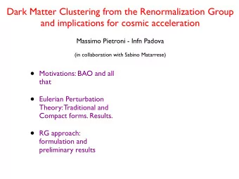 Motivations Present and future probes of DE: BAO, Weak Lensing, Ly  , 21cm, ...  they all require