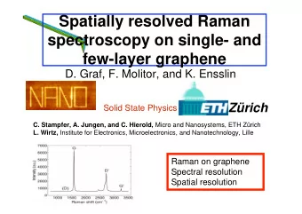 Spatially resolved Raman  spectroscopy on single- and  few-layer graphene  D. Graf, F. Molitor, and