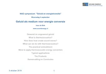 Geluid als medium voor energie conversie  kees de Blok  www.soundenergy.nl  Gewenst en ongewenst