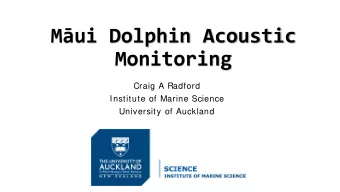 Mui Dolphin Acoustic  Monitoring  Craig A Radford  Institute of Marine Science  University of