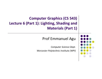 Computer Graphics (CS 543) Lecture 6 (Part 1): Lighting, Shading and Materials (Part 1) Prof