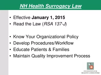 NH Health Surrogacy Law  Effective January 1, 2015  Read the Law ( RSA 137-J )  Know Your